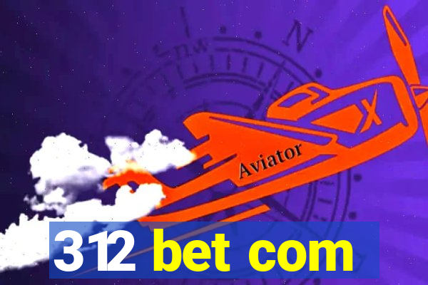 312 bet com